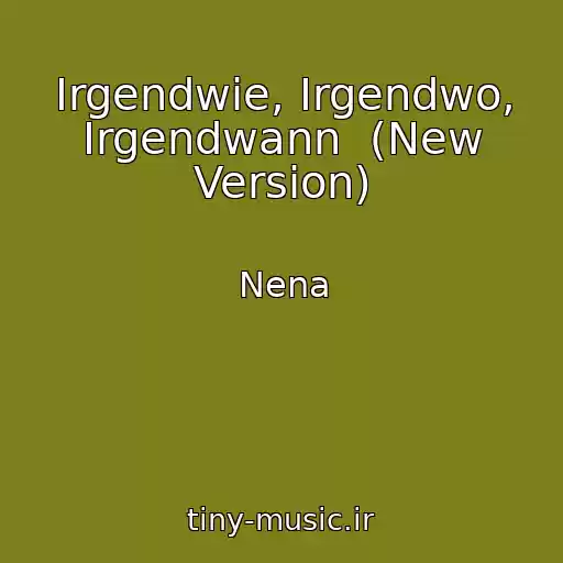 کاور آهنگ Irgendwie, Irgendwo, Irgendwann  (New Version) از Nena