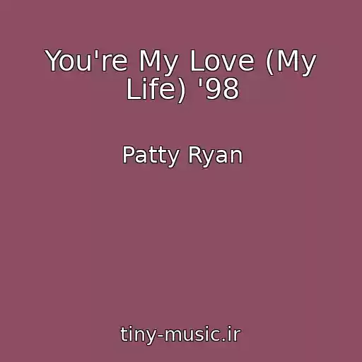 کاور آهنگ You're My Love (My Life) '98 از Patty Ryan