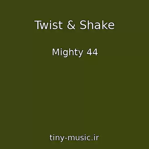 کاور آهنگ Twist & Shake از Mighty 44