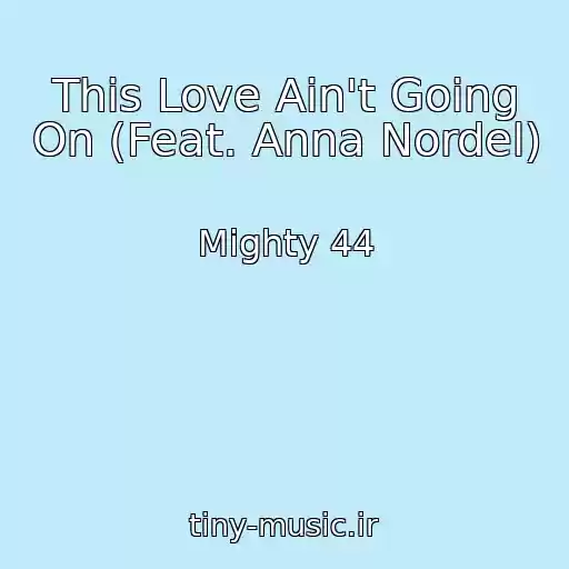 کاور آهنگ This Love Ain't Going On (Feat. Anna Nordel) از Mighty 44
