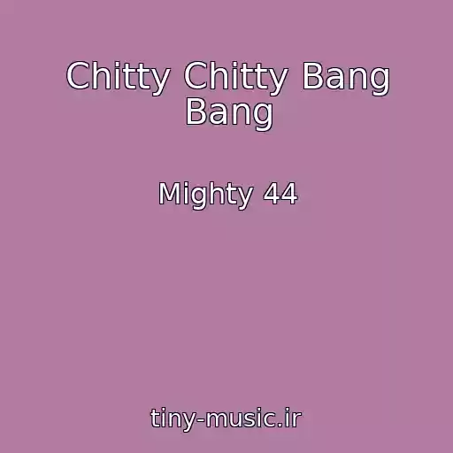کاور آهنگ Chitty Chitty Bang Bang از Mighty 44