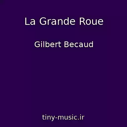 کاور آهنگ La Grande Roue از Gilbert Becaud