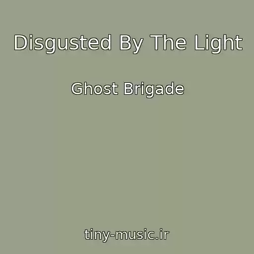 کاور آهنگ Disgusted By The Light از Ghost Brigade