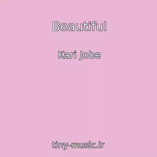 کاور آهنگ Beautiful از Kari Jobe