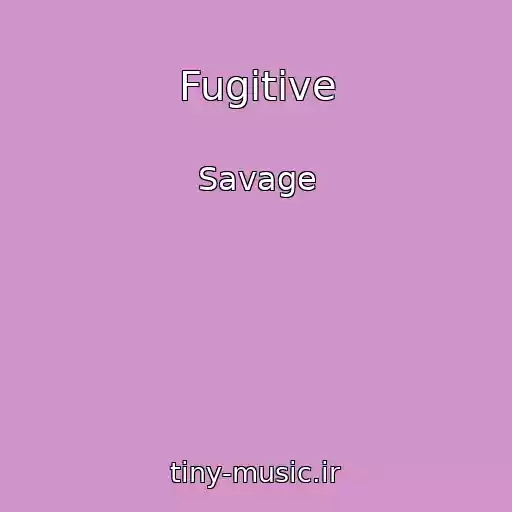 کاور آهنگ Fugitive از Savage