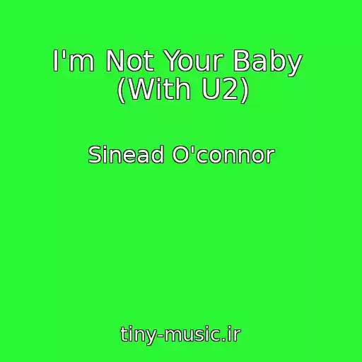 کاور آهنگ I'm Not Your Baby  (With U2) از Sinead O'connor