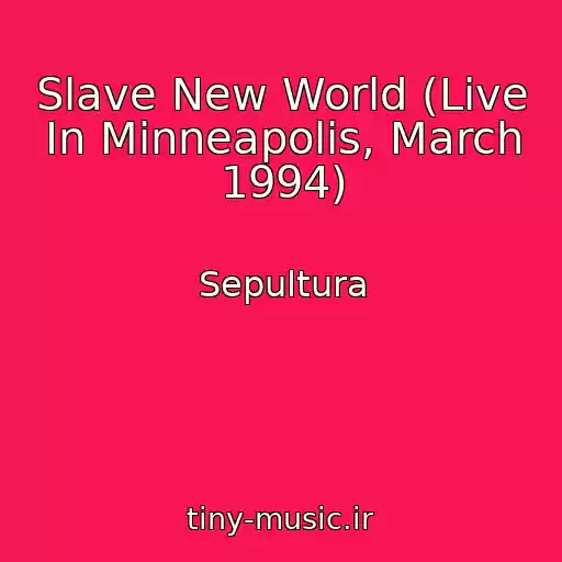 کاور آهنگ Slave New World (Live In Minneapolis, March 1994) از Sepultura