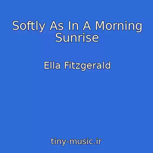 کاور آهنگ Softly As In A Morning Sunrise از Ella Fitzgerald