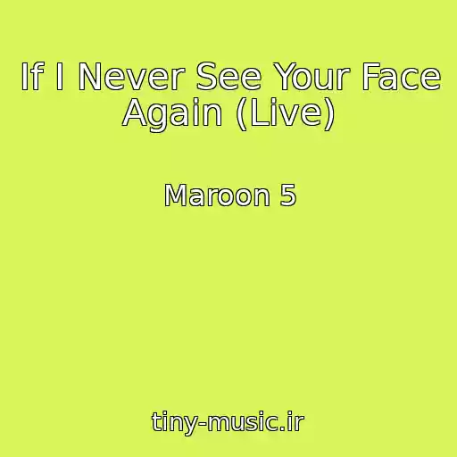 کاور آهنگ If I Never See Your Face Again (Live) از Maroon 5
