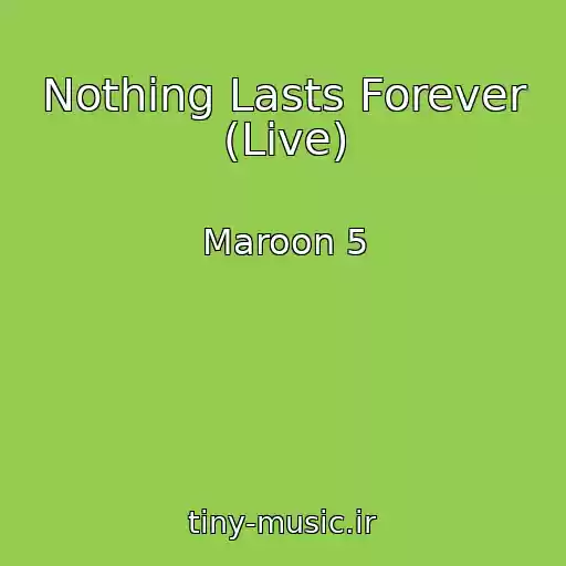 کاور آهنگ Nothing Lasts Forever (Live) از Maroon 5