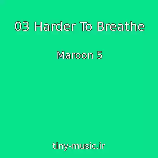 کاور آهنگ 03 Harder To Breathe از Maroon 5