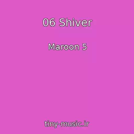 کاور آهنگ 06 Shiver از Maroon 5