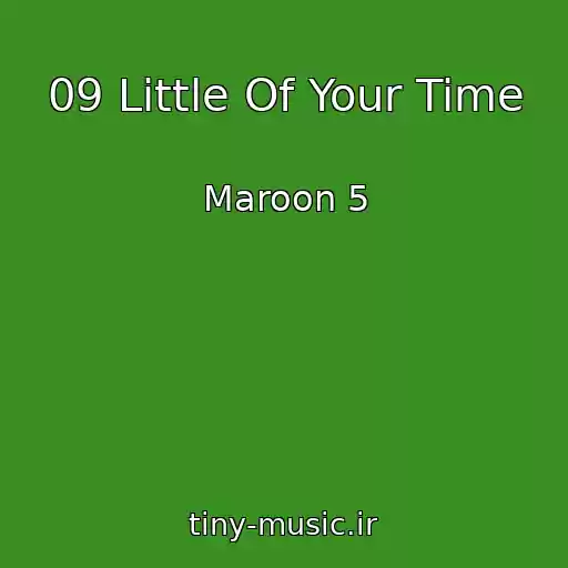 کاور آهنگ 09 Little Of Your Time از Maroon 5