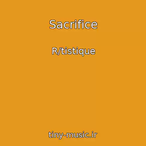 کاور آهنگ Sacrifice از R/tistique