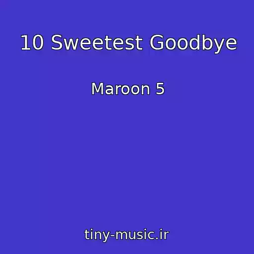 کاور آهنگ 10 Sweetest Goodbye از Maroon 5