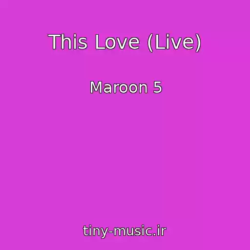 کاور آهنگ This Love (Live) از Maroon 5