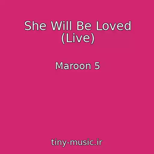 کاور آهنگ She Will Be Loved (Live) از Maroon 5