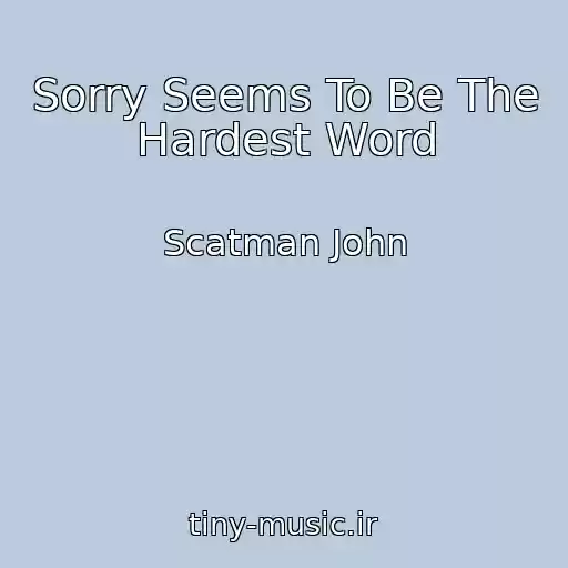 کاور آهنگ Sorry Seems To Be The Hardest Word از Scatman John