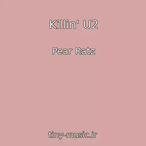 کاور آهنگ Killin' U2 از Pear Ratz
