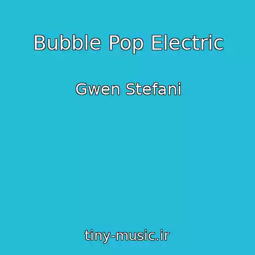 کاور آهنگ Bubble Pop Electric از Gwen Stefani