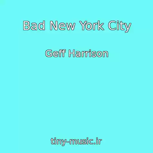 کاور آهنگ Bad New York City از Geff Harrison