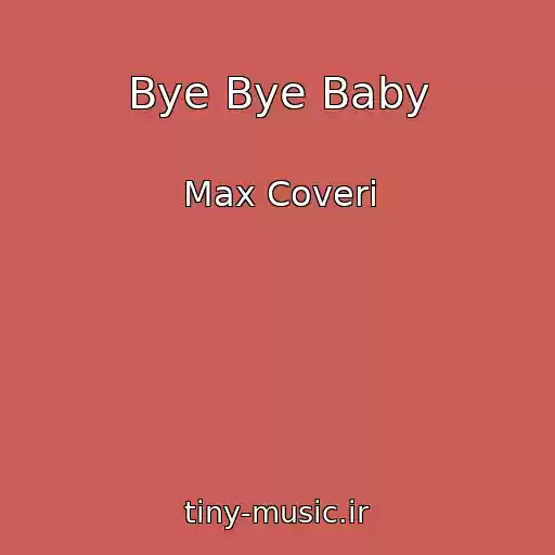 کاور آهنگ Bye Bye Baby از Max Coveri