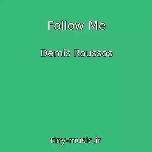 کاور آهنگ Follow Me از Demis Roussos