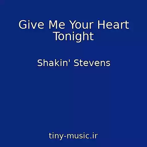 کاور آهنگ Give Me Your Heart Tonight از Shakin' Stevens