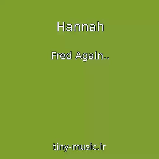 کاور آهنگ Hannah از Fred Again..