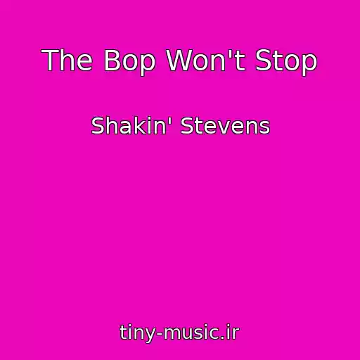 کاور آهنگ The Bop Won't Stop از Shakin' Stevens