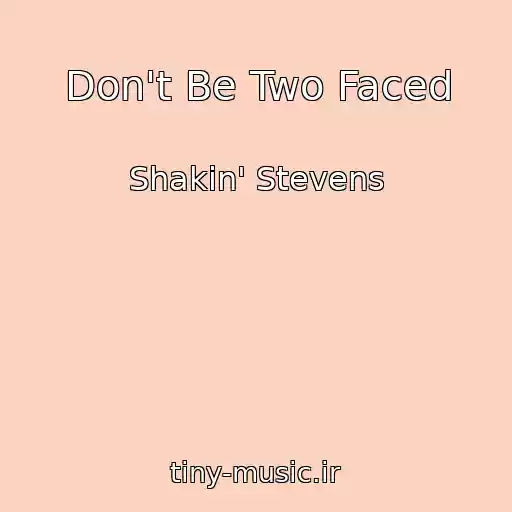 کاور آهنگ Don't Be Two Faced از Shakin' Stevens