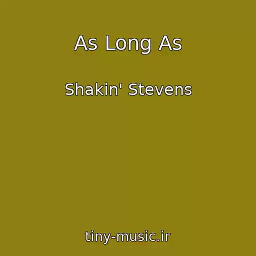 کاور آهنگ As Long As از Shakin' Stevens