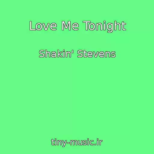 کاور آهنگ Love Me Tonight از Shakin' Stevens