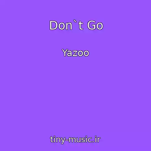 کاور آهنگ Don`t Go از Yazoo