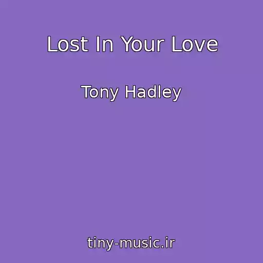 کاور آهنگ Lost In Your Love از Tony Hadley