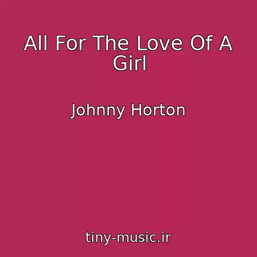کاور آهنگ All For The Love Of A Girl از Johnny Horton