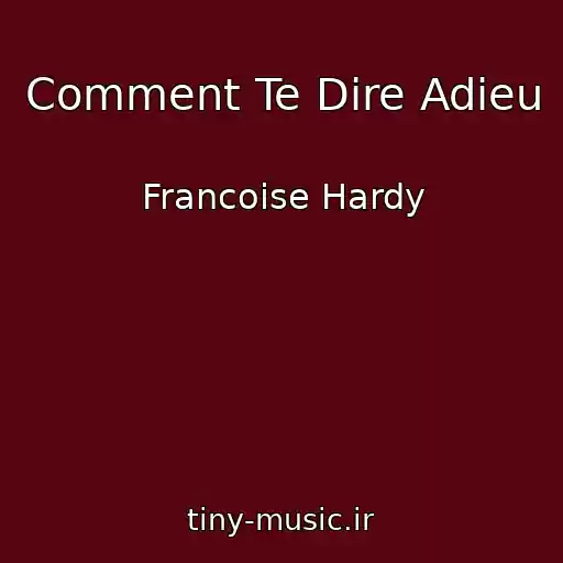 کاور آهنگ Comment Te Dire Adieu از Francoise Hardy