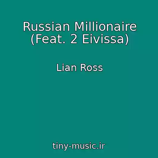 کاور آهنگ Russian Millionaire (Feat. 2 Eivissa) از Lian Ross