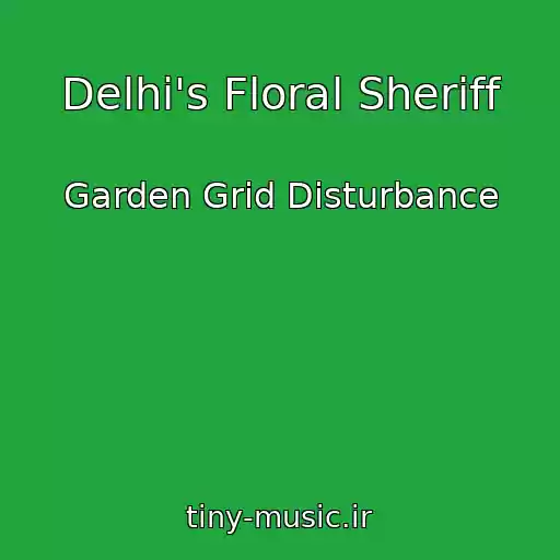 کاور آهنگ Delhi's Floral Sheriff از Garden Grid Disturbance