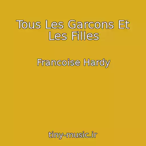 کاور آهنگ Tous Les Garcons Et Les Filles از Francoise Hardy