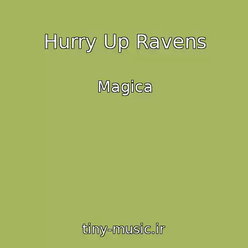 کاور آهنگ Hurry Up Ravens از Magica
