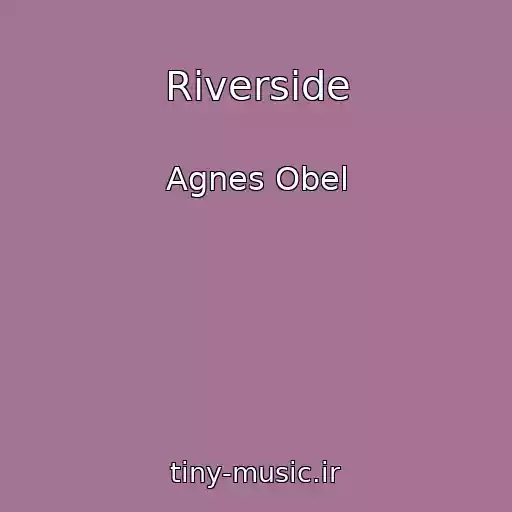 کاور آهنگ Riverside از Agnes Obel