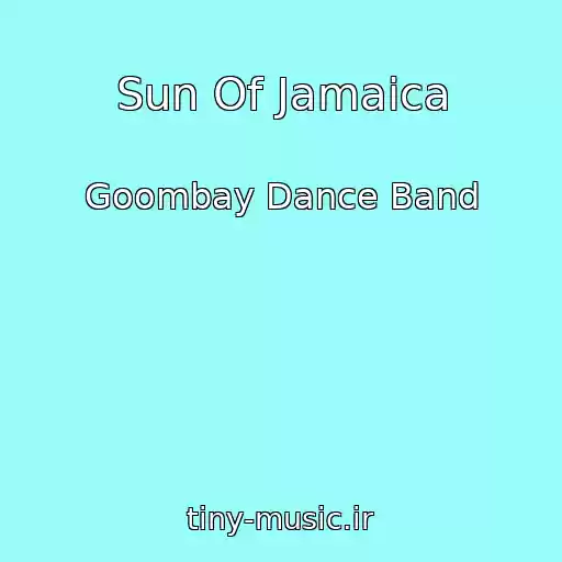 کاور آهنگ Sun Of Jamaica از Goombay Dance Band