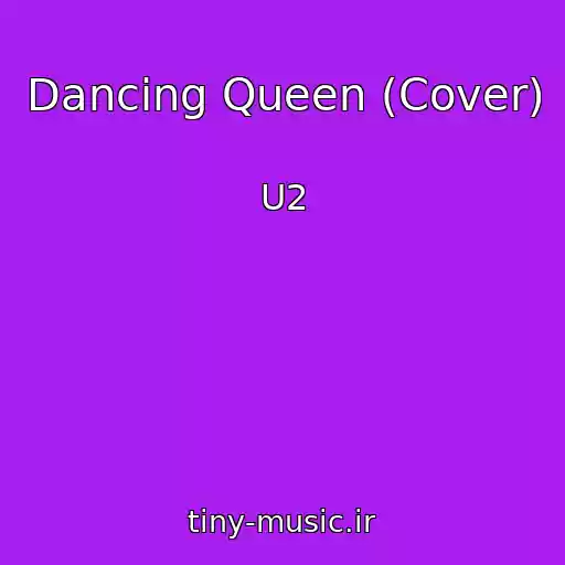 کاور آهنگ Dancing Queen (Cover) از U2