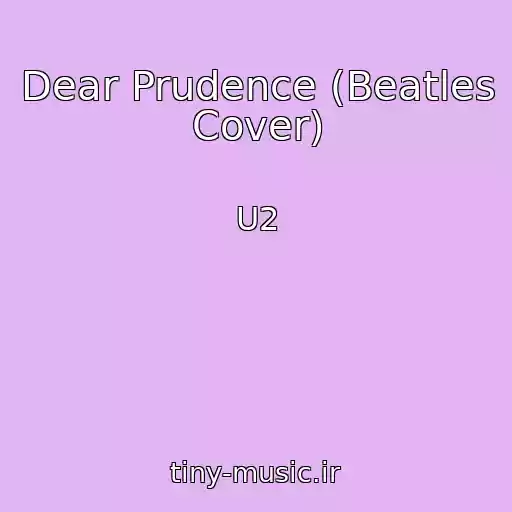 کاور آهنگ Dear Prudence (Beatles Cover) از U2
