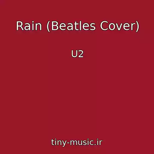 کاور آهنگ Rain (Beatles Cover) از U2