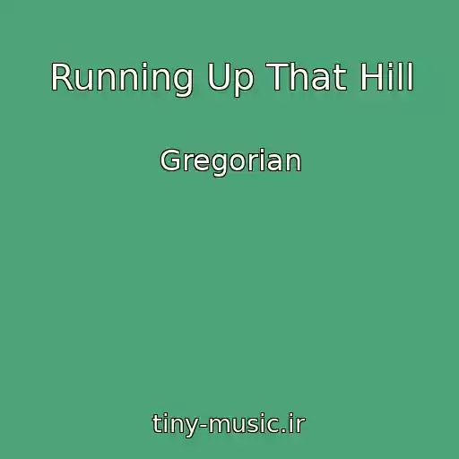 کاور آهنگ Running Up That Hill از Gregorian