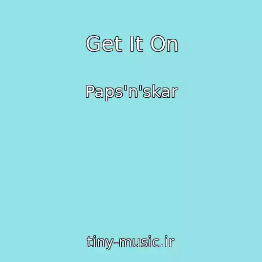 کاور آهنگ Get It On از Paps'n'skar