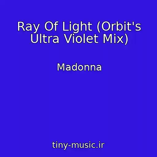 کاور آهنگ Ray Of Light (Orbit's Ultra Violet Mix) از Madonna