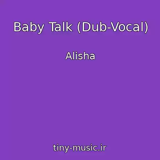 کاور آهنگ Baby Talk (Dub-Vocal) از Alisha